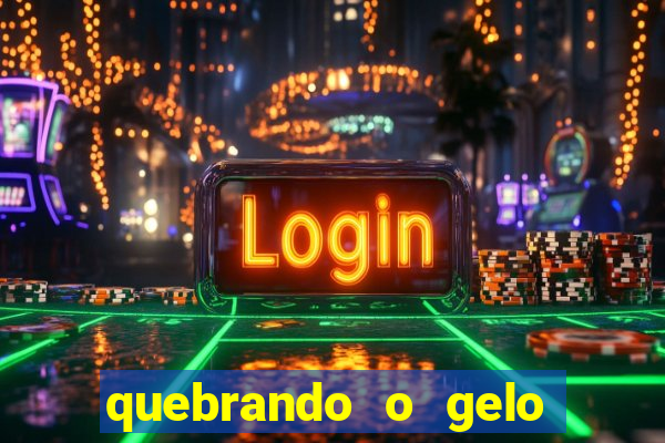 quebrando o gelo ler online